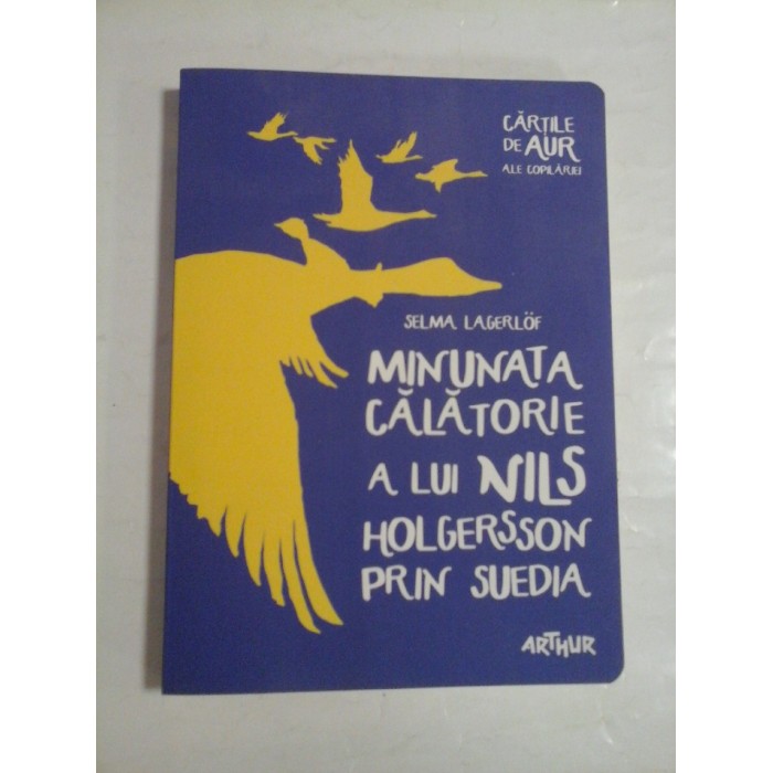   MINUNATA  CALATORIE  A  LUI  NILS  HOLGERSSON  PRIN  SUEDIA  -  Selma  Lagerlof  